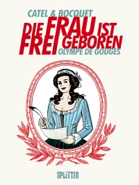Die Frau ist frei geboren – Olympe de Gouges