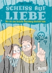 Scheiß auf Liebe: Wie ich eine toxische Beziehung überlebt habe